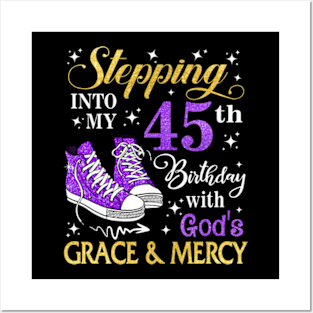 Stepping Into My 45th Birthday With God's Grace & Mercy Bday Posters and Art